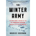 The Winter Army: The World War II Odyssey of the 10th Mountain Division, America's Elite Alpine Warriors