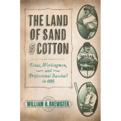 The Land of Sand and Cotton: Texas, Workingmen, and Professional Baseball in 1888