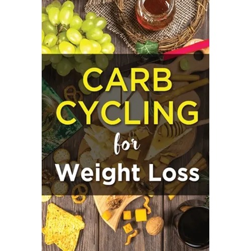 Carb Cycling For Weight Lose: Ultimate Diet Guide for those who want to Lose Weight Fast.