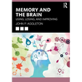 Memory and the Brain: Using, Losing, and Improving
