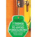 7 Things You Must Know to Avoid Foreclosure and Keep the Bank From Taking Your Home