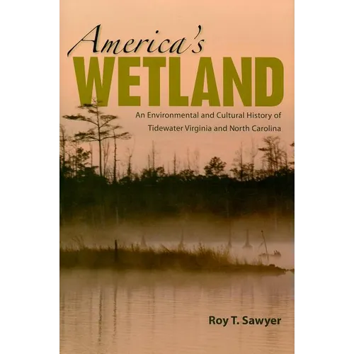 America's Wetland: An Environmental and Cultural History of Tidewater Virginia and North Carolina