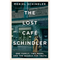 The Lost Café Schindler: One Family, Two Wars, and the Search for Truth
