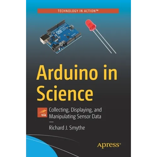 Arduino in Science: Collecting, Displaying, and Manipulating Sensor Data