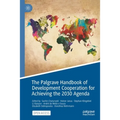 The Palgrave Handbook of Development Cooperation for Achieving the 2030 Agenda: Contested Collaboration