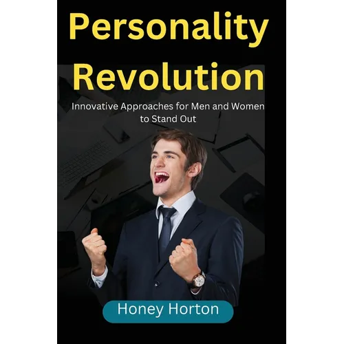 Personality Revolution: Innovative Approaches for Men and Women to Stand Out