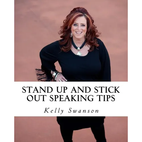 STAND UP AND STICK OUT...for Public Speakers: A Workbook to Help Speakers STAND UP AND STICK OUT in a Crowded Market, Because Nobody Notices Normal