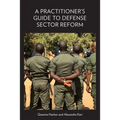 A Practitioner's Guide to Defense Sector Reform