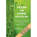 Seeds To Grow Success: Foundational Tools for the Rookie Real Estate Agent to Build a Profitable Business