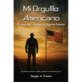 Mi Orgullo Americano: El Migrante, Soldado, y Agente Federal