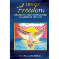 A Life of Freedom: Breaking the Stronghold of Mental Illness