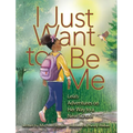 I Just Want to Be Me: Lela's Adventures on Her Way to a New School