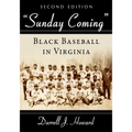 "Sunday Coming": Black Baseball in Virginia, 2d ed.