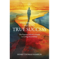 The Spiritual Path to True Success: The Practical Mystic's Guide to Living Successfully