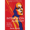Integration Alchemy: The Real Ceremony Is Your Life