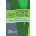 Postmodern Career Counseling: A Handbook of Culture, Context, and Cases