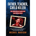 Father, Teacher, Child Killer: The Abduction of Louise Bell and Michael Black