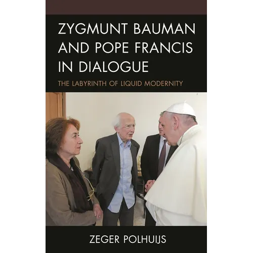 Zygmunt Bauman and Pope Francis in Dialogue: The Labyrinth of Liquid Modernity