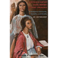 Nineteenth-Century Black Women's Literary Emergence; Evolutionary Spirituality, Sexuality, and Identity- An Anthology
