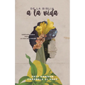 de la Biblia a la Vida: Sabiduría Diaria Para La Vida de la Mujer