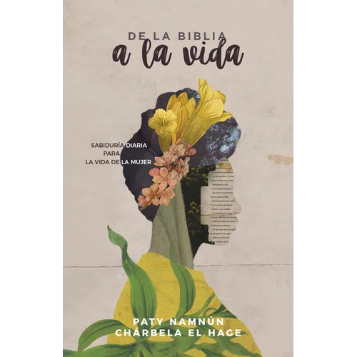 de la Biblia a la Vida: Sabiduría Diaria Para La Vida de la Mujer