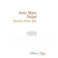 Jean Marc Dalpé. Ouvrier d'un dire = Jean Marc Dalpe. Ouvrier D'Un Dire
