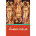 The Impassioned Life: Reason and Emotion in the Christian Tradition