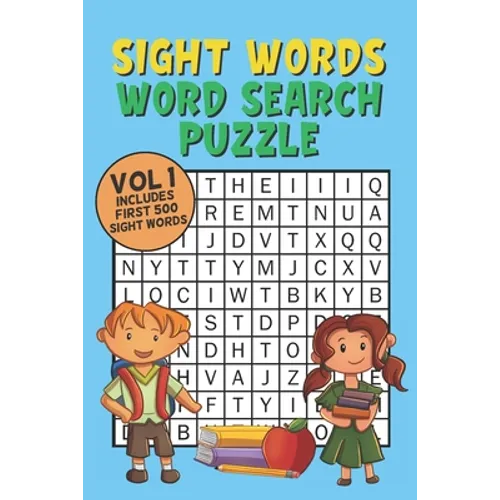 Sight Words Word Search Puzzle Vol 1: With 50 Word Search Puzzles of First 500 Sight Words, Ages 4 and Up, Kindergarten to 1st Grade, Activity Book fo
