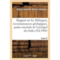 Rapport Sur Les Moluques: Reconnaissances Géologiques Dans La Partie Orientale de Tome 37: L'Archipel Des Indes Orientales Néerlandaises.