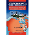 Barack Obama's Ultimate End Game: And the Imposition of Obamacare - When Political Payback and a President's Legacy Ambitions Consume the Decision-M