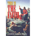 This Is the Faith: A Complete Explanation of the Catholic Faith