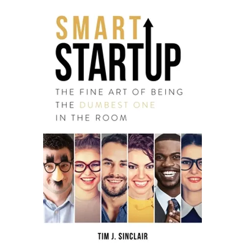 Smart Startup: The Fine Art Of Being The Dumbest One In The Room