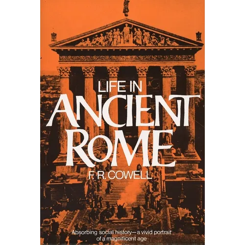Life in Ancient Rome: Absorbing Social History--A Vivid Portrait of a Magnificent Age