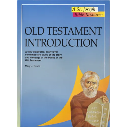 Old Testament Introduction: A Fully-Illustrated, Entry-Level, Contemporary Study of the Story and Message of the Books of the Old Testament