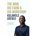 The man, his farm & his workshop: A memoir