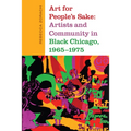Art for People's Sake: Artists and Community in Black Chicago, 1965-1975