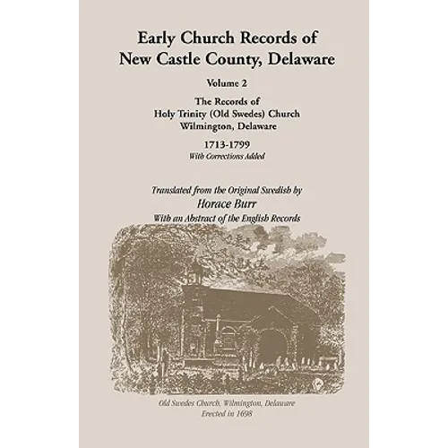 Early Church Records of New Castle County. Volume 2: Old Swedes Church 1713-1799