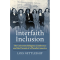 Interfaith Inclusion: The University Religious Conference and the Pursuit of a Pluralist America