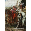 Historia Militar de la Reconquista. Tomo III: De Fernando III a la Conquista de Granada
