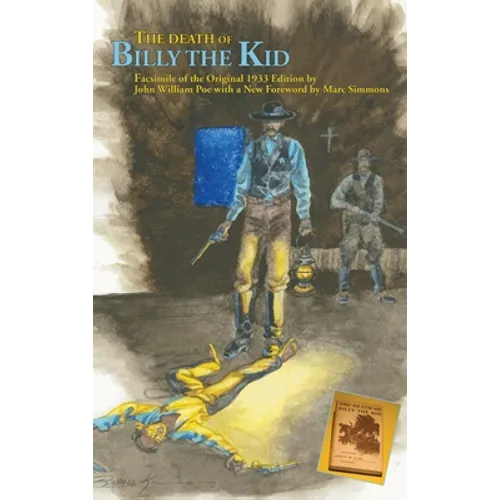 The Death of Billy the Kid: Facsimile of the original 1933 Edition