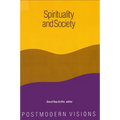 Spirituality and Society: Postmodern Visions