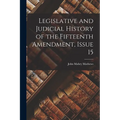 Legislative and Judicial History of the Fifteenth Amendment, Issue 15