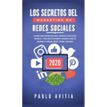 Los secretos del Marketing en Redes Sociales 2020: Descubre cómo construir una marca, convertirte en un experto influencer, y hacer crecer rápidamente