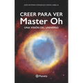 Creer Para Ver: Master Oh. Una Visión del Universo