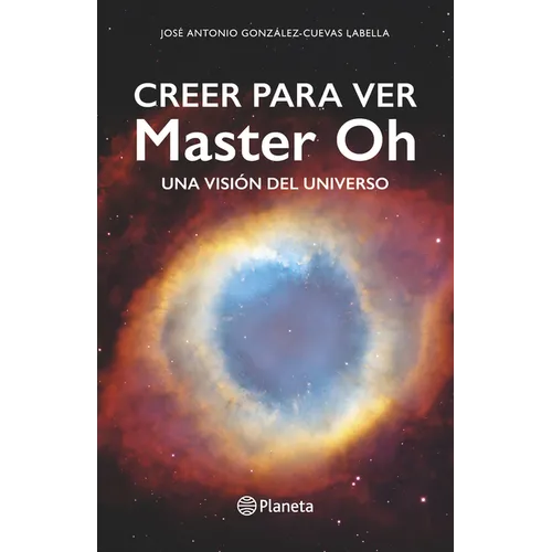 Creer Para Ver: Master Oh. Una Visión del Universo
