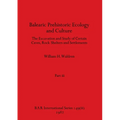 Balearic Prehistoric Ecology and Culture, Part iii