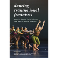 Dancing Transnational Feminisms: Ananya Dance Theatre and the Art of Social Justice