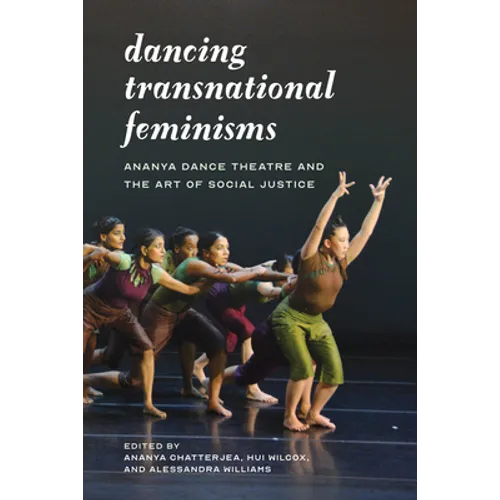 Dancing Transnational Feminisms: Ananya Dance Theatre and the Art of Social Justice
