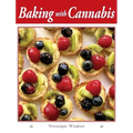 Baking with Cannabis: 79 Delectable Marijuana Edible Recipes