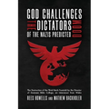 God Challenges the Dictators, Doom of the Nazis Predicted: The Destruction of the Third Reich Foretold by the Director of Swansea Bible College, An In